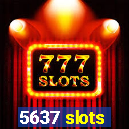 5637 slots